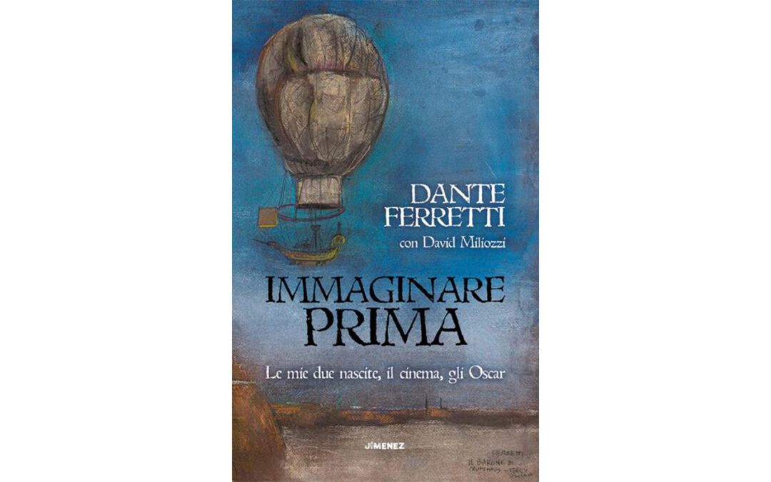 IMMAGINARE PRIMA | Dante Ferretti